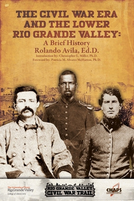 Libro The Civl War Era And The Lower Rio Grande Valley: A...