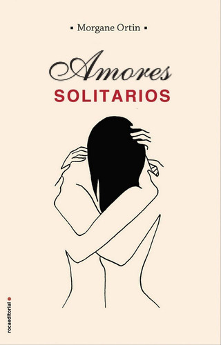 Amores Solitarios, De Ortin, Morgane. Roca Editorial, Tapa Blanda En Español