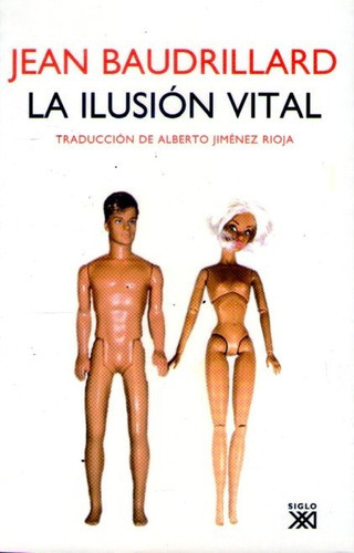 La Ilusión Vital, De Jean Baudrillard. Editorial Siglo Veintiuno En Español