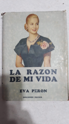 La Razón De Mi Vida - Eva Peron - 1ra Edición 1951