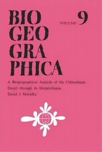 A Biogeographical Analysis Of The Chihuahuan Desert Through Its Herpetofauna, De D. J. Morafka. Editorial Springer, Tapa Blanda En Inglés
