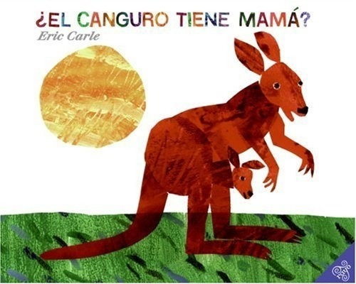 Canguro Tiene Mama, El? - Carle