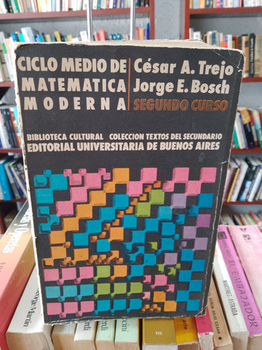 Ciclo Medió De Matematica Moderna . Trejo - Bosch