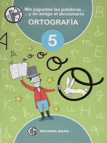 MIS JUGUETES LAS PALABRAS Y MI AMIGO EL DICCIONARIO 5, de ALONSO APARICIO, PEDRO. Editorial Ediciones Maspe CB, tapa blanda en español