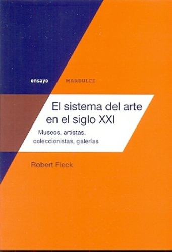 Sistema Del Arte En El Siglo Xxi, El - Robert Fleck