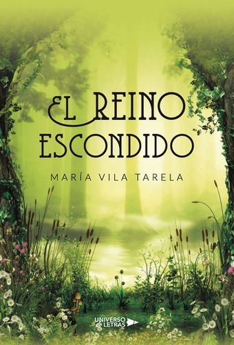 EL REINO ESCONDIDO, de María Vila Tarela. Editorial Universo de Letras, tapa blanda, edición 1era edición en español