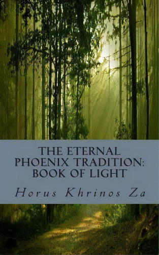 The Eternal Phoenix Tradition, De Horus Khrinos Za. Editorial Createspace Independent Publishing Platform, Tapa Blanda En Inglés