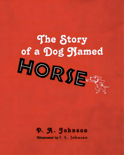 The Story Of A Dog Named Horse, De Johnson, P. A.. Editorial Fulton Books, Tapa Blanda En Inglés