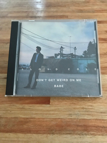 Lloyd Cole- Don´t Get Weird On Me Babe - Cd- 03__records 