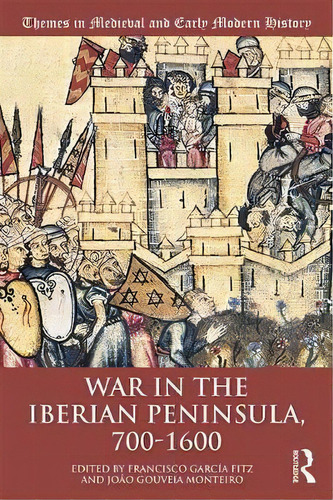 War In The Iberian Peninsula, 700-1600, De Francisco Garcia Fitz. Editorial Taylor Francis Inc, Tapa Blanda En Inglés