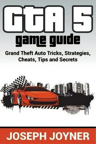 Gta 5 Game Guide, De Joseph Joyner. Editorial Mihails Konoplovs, Tapa Blanda En Inglés