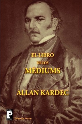 El Libro De Los Mediums - Allan Kardec