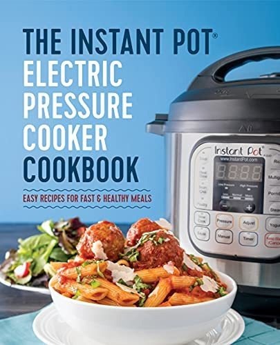 Book : The Instant Pot Electric Pressure Cooker Cookbook..