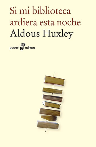 Si Mi Biblioteca Ardiera Esta Noche. Aldous Huxley