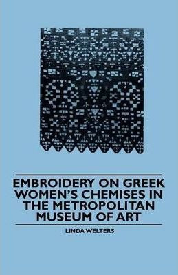 Embroidery On Greek Women's Chemises In The Metropolitan ...