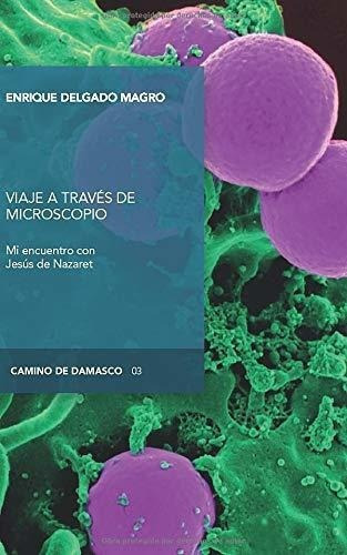 Viaje A Traves Del Microscopio (camino De Damasco), De Delgado Magro, Enri. Editorial Reasons En Español