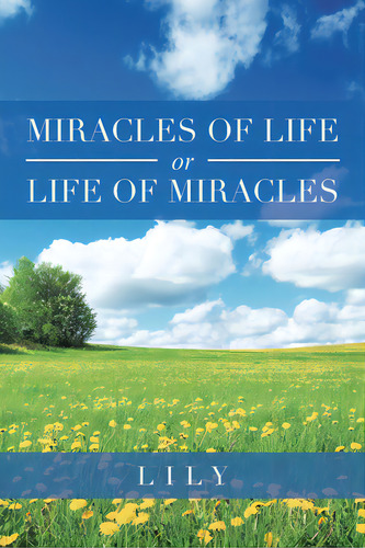 Miracles Of Life Or Life Of Miracles, De Lily. Editorial Xlibris Us, Tapa Blanda En Inglés