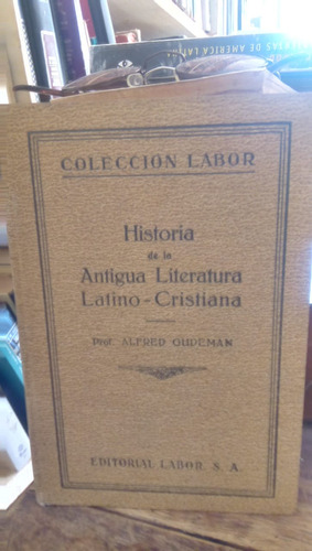 Historia De La Antigua Literatura Latino Cristiana - Gudeman