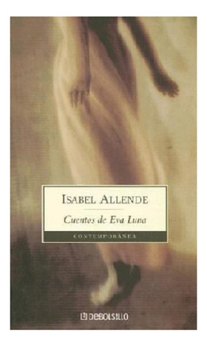 Cuentos De Eva Luna, Isabel Allende, Edit. Debolsillo. Usado