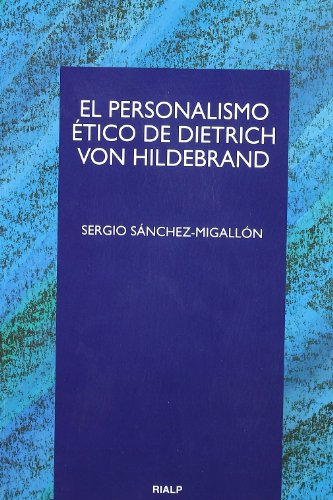 El Personalismo Ético De Dietrich Von Hildebrand