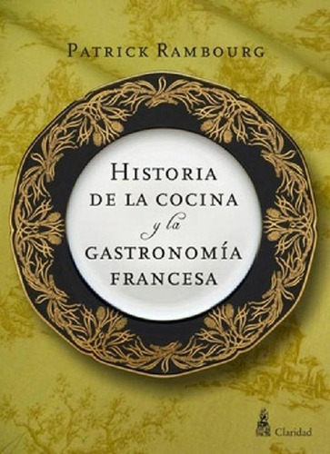 Libro Historia De La Cocina Y La Gastronomia Francesa De Pa