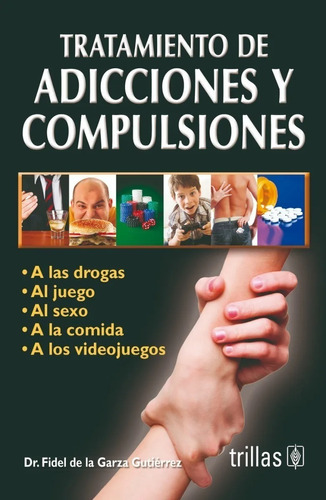 Tratamiento De Adicciones Y Compulsiones A Las Droga Trillas