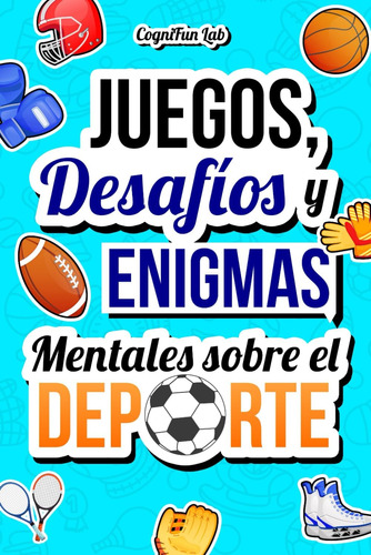 Libro: Juegos, Desafíos Y Enigmas Mentales Sobre El Deporte: