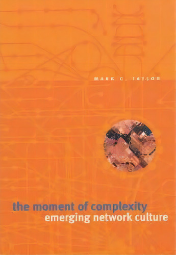 The Moment Of Complexity, De Mark C. Taylor. Editorial University Chicago Press, Tapa Blanda En Inglés