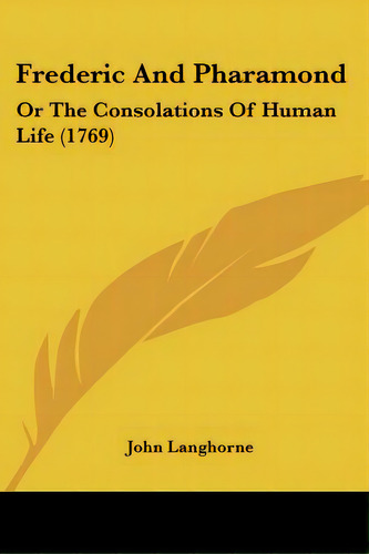 Frederic And Pharamond: Or The Consolations Of Human Life (1769), De Langhorne, John. Editorial Kessinger Pub Llc, Tapa Blanda En Inglés