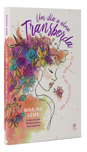 Livro Um Dia A Alma Transborda E As Migalhas Já Não Preenchem Mais De Marina Leme 1ª Edição Editora Astral Cultural