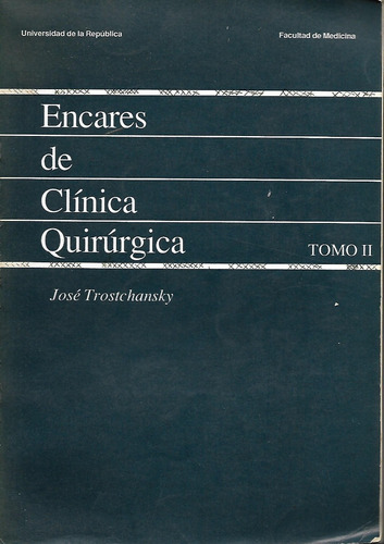 Encares De Clinica Quirurgica - Tomo Ii - Jose Trostchansky