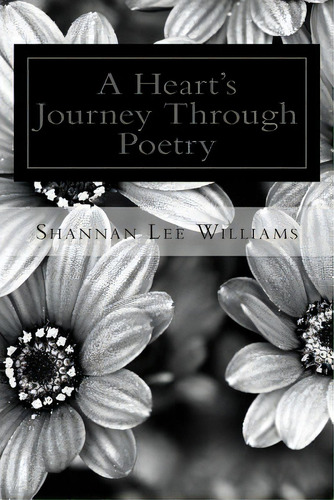 A Heart's Journey Through Poetry, De Walker, Robyn Kirkey. Editorial Createspace, Tapa Blanda En Inglés