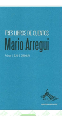 Tres Libros De Cuentos / Mario Arregui / Enviamos