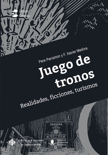Juego De Tronos. Realidades, Ficciones, Turismos, De Parramon Rubio, Pere. Editorial Ediciones Universidad De Cantabria, Tapa Blanda En Español