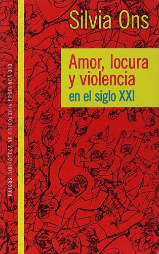 Amor Locura Y Violencia En El Siglo Xxi - Ons - Paidos
