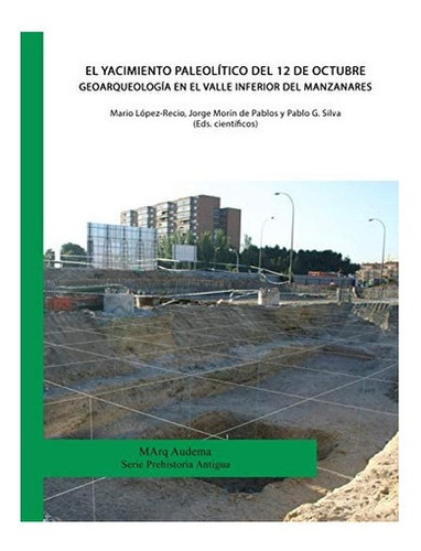 Libro: El Yacimiento Paleolítico Del 12 Octubre. Geoarqueo