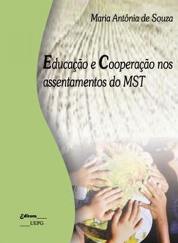 Educaçao E Cooperaçao Nos Assentamentos Do Mst, De Souza, Maria Antônia De. Editora Uepg - Universidade Estadual De Ponta Grossa, Capa Mole Em Português