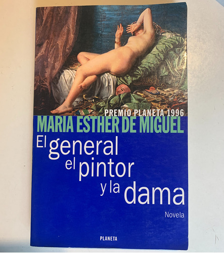 El General, El Pintor Y La Dama, Maria Esther De Miguel.