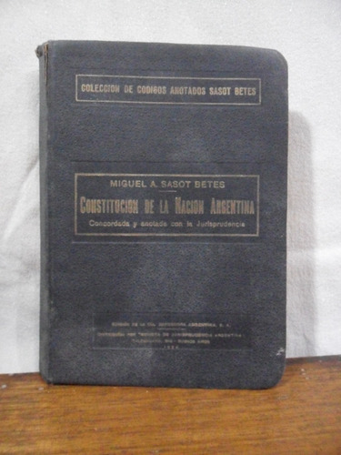 Constitución De La Nación Argentina- Ed 1934- Sasot Betes