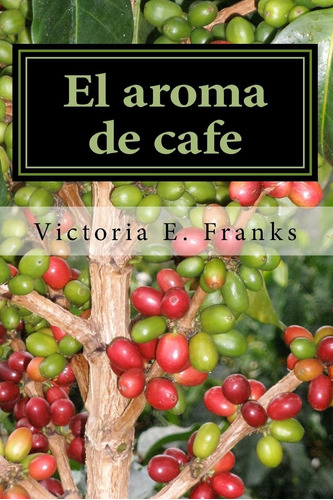 Libro: El Aroma De Cafe: Una Memoria Poetica- Bilingue En