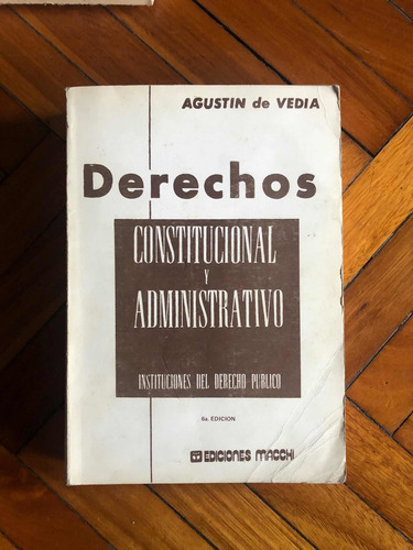 Derechos Constitucional Y Administrativos -agustín De Vedia (Usado)