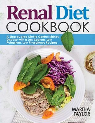 Libro Renal Diet Cookbook : A Step By Step Diet To Contro...