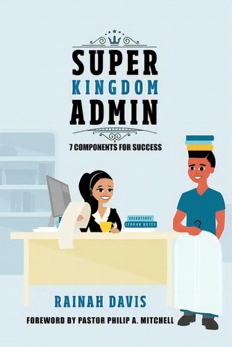 Super Kingdom Admin: 7 Components For Success, De Davis, Rainah. Editorial Vision Communications, Tapa Blanda En Inglés