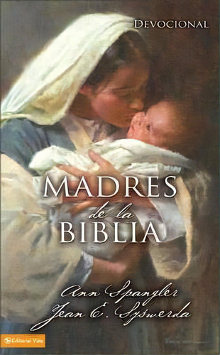 Madres De La Biblia, De Ann Spangler. Editorial Vida Publishers, Tapa Dura En Español