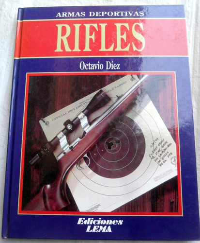 Armas Deportivas : Rifles - Octavio Diez * Tapa Dura Excel.