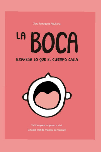 Libro: La Boca Expresa Lo Que El Cuerpo Calla: Vive La Salud