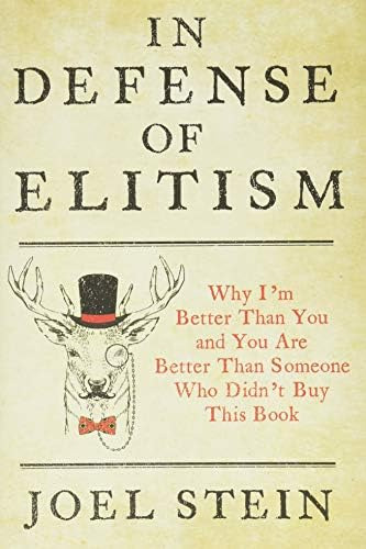 In Defense Of Elitism: Why Iøm Better Than You And You Are Better Than Someone Who Didnøt Buy This Book, De Stein, Joel. Editorial Grand Central Publishing, Tapa Dura En Inglés