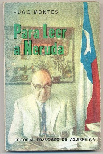 Hugo Montes Para Leer A Neruda Ed Francisco De Aguirre