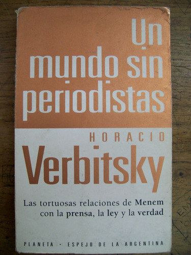 Un Mundo Sin Periodistas / Horacio Verbitsky