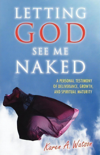 Letting God See Me Naked, De Karen A Watson. Editorial Amplified Life Llc, Tapa Blanda En Inglés